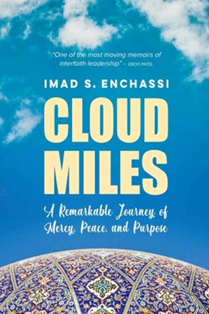 Cloud Miles: A Remarkable Journey of Mercy, Peace, and Purpose, Imad S. Enchassi - Paperback - 9781635280906