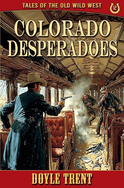 Colorado Desperadoes, Doyle Trent - Paperback - 9781635296013