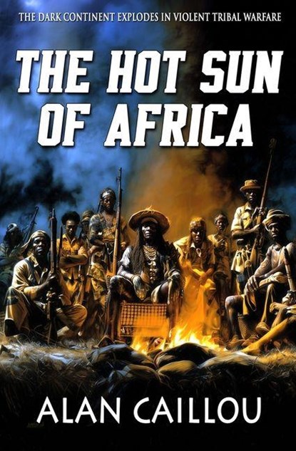 The Hot Sun of Africa, Alan Caillou - Paperback - 9781635296136