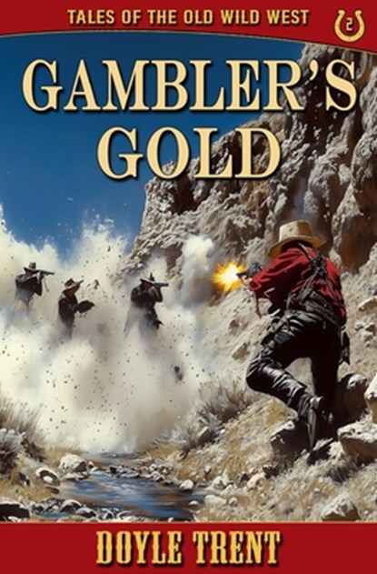 Gambler's Gold: Tales of the Old Wild West - Book 2, Doyle Trent - Paperback - 9781635296372