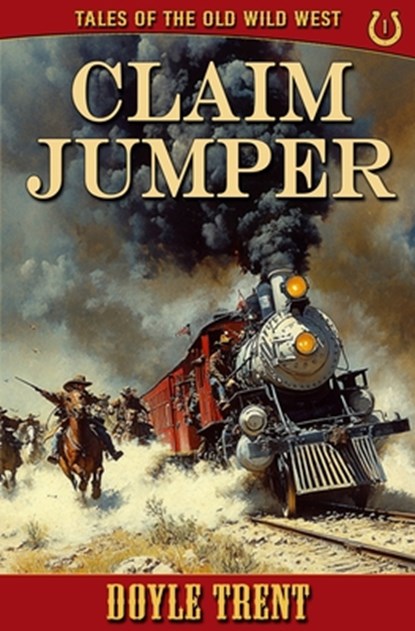 Claim Jumper: Tales of the Old Wild West - Book 1, Doyle Trent - Paperback - 9781635296389