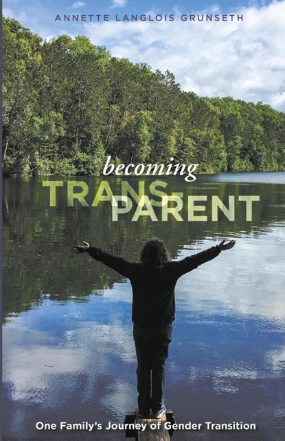 Becoming Trans-Parent, Annette Langlois Grunseth - Paperback - 9781635342420