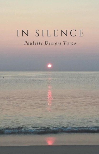 IN SILENCE, Paulette Demers Turco - Paperback - 9781635345292