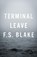 Terminal Leave, Blake F. S. - Paperback - 9781635348033