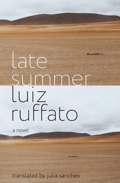 Late Summer, Luiz Ruffato - Ebook - 9781635420210