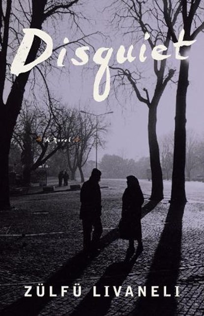 Disquiet, Zulfu Livaneli - Paperback - 9781635420326