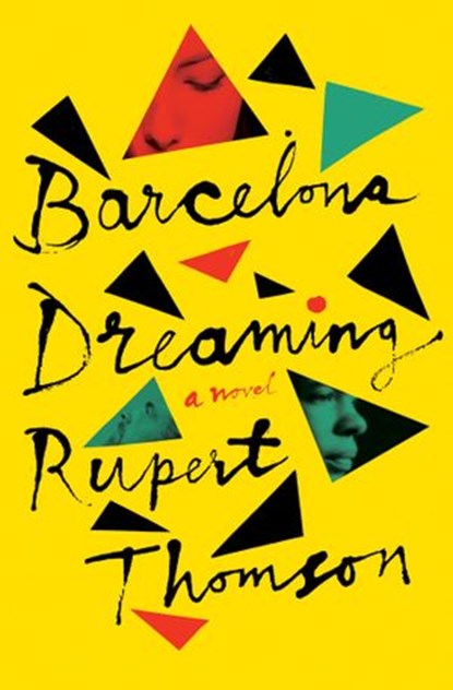 Barcelona Dreaming, Rupert Thomson - Ebook - 9781635420470