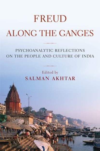 Freud Along the Ganges, Salman Akhtar - Ebook - 9781635421163