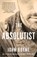 ABSOLUTIST, John Boyne - Paperback - 9781635421668