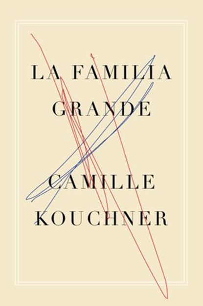 The Familia Grande, Camille Kouchner - Ebook - 9781635422139