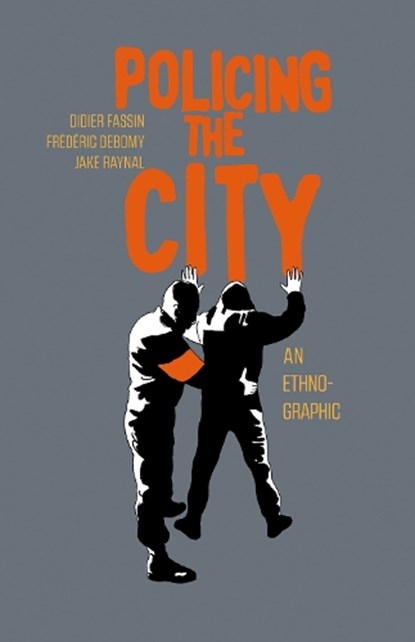 Policing the City, Didier Fassin ; Frederic Debomy ; Jake Raynal - Gebonden - 9781635422504