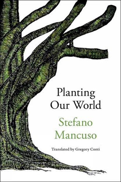 Planting Our World, Stefano Mancuso ; Gregory Conti - Gebonden - 9781635422566