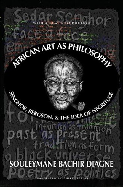 African Art as Philosophy, Souleymane Bachir Diagne ; Chike Jeffers - Paperback - 9781635423211