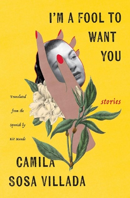 I'm a Fool to Want You, Camila Sosa Villada ; Kit Maude - Paperback - 9781635423853