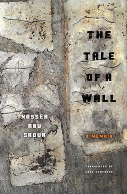 The Tale of a Wall, Nasser Abu Srour - Ebook - 9781635423884