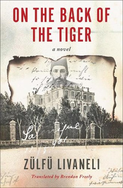 On the Back of the Tiger, Zulfu Livaneli ; Brendan Freely - Paperback - 9781635423914