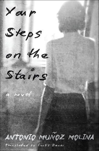 Your Steps on the Stairs, Antonio Munoz Molina ; Curtis Bauer - Paperback - 9781635424348