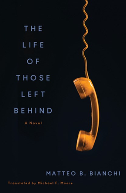 The Life of Those Left Behind, Matteo B. Bianchi ; Michael F. Moore - Paperback - 9781635424522