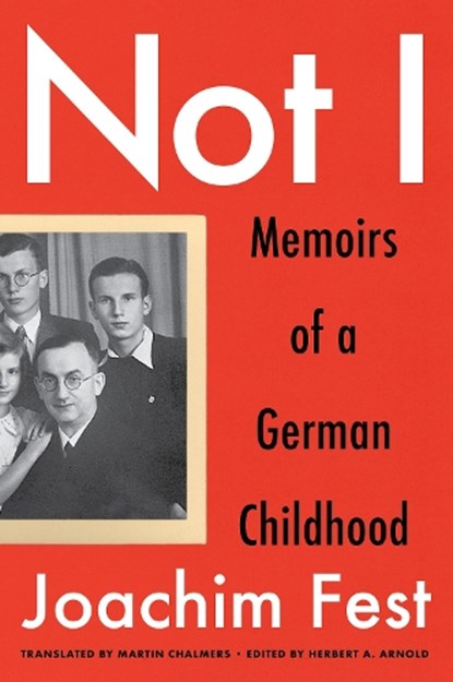 Not I: Memoirs of a German Childhood, Joachim C. Fest - Paperback - 9781635425123