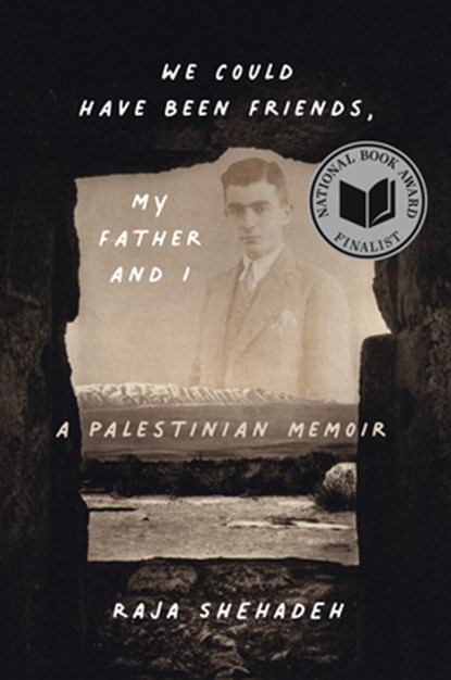 We Could Have Been Friends, My Father and I, Raja Shehadeh - Paperback - 9781635425239