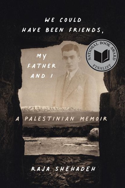 We Could Have Been Friends, My Father and I, Raja Shehadeh - Paperback - 9781635425239