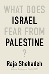 Shehadeh, R: What Does Israel Fear from Palestine? - Raja Shehadeh - 9781635425352