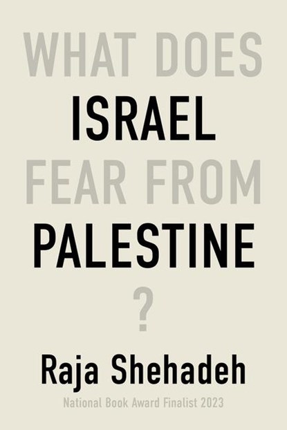 Shehadeh, R: What Does Israel Fear from Palestine?, Raja Shehadeh - Paperback - 9781635425352