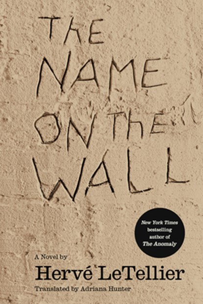 The Name on the Wall, Herve Le Tellier ; Adriana Hunter - Paperback - 9781635425451