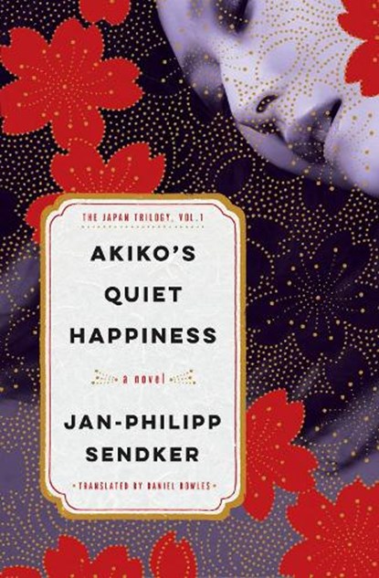 Akiko's Quiet Happiness, Jan-Philipp Sendker ; Daniel Bowles - Paperback - 9781635425529