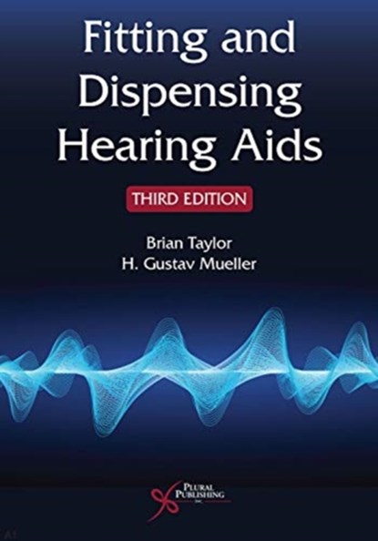 Fitting and Dispensing Hearing Aids, Brian Taylor ; H. Gustav Mueller - Paperback - 9781635502107