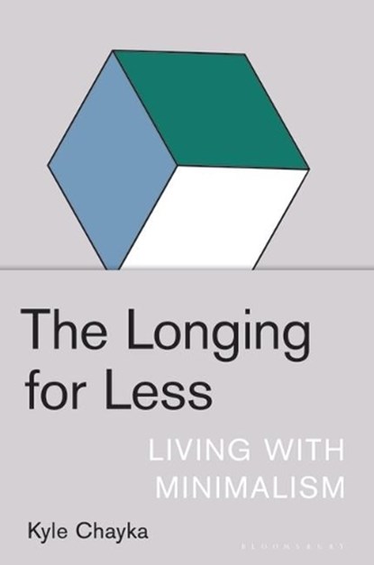 The Longing for Less, Kyle Chayka - Gebonden Gebonden - 9781635572100