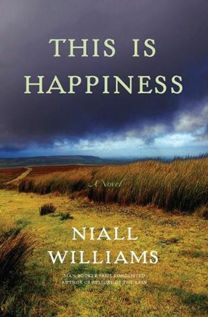Williams, N: This Is Happiness, Niall Williams - Gebonden - 9781635574203