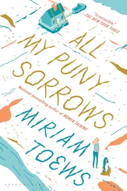 ALL MY PUNY SORROWS, Miriam Toews - Paperback - 9781635574975