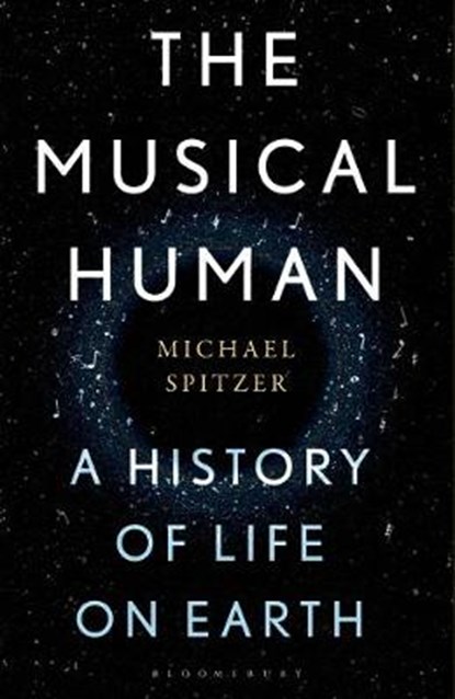 The Musical Human: A History of Life on Earth - A BBC Radio 4 'Book of the Week', Michael Spitzer - Gebonden - 9781635576245