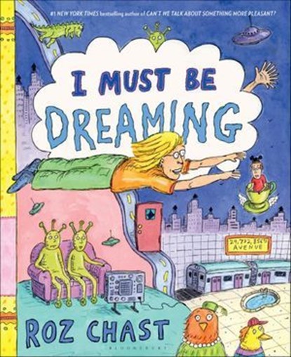 I Must Be Dreaming, Roz Chast - Ebook - 9781635576979