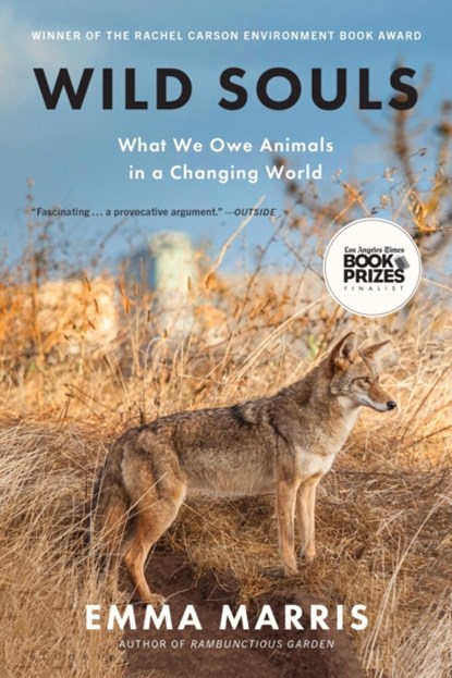 Wild Souls: What We Owe Animals in a Changing World, Emma Marris - Paperback - 9781635579352