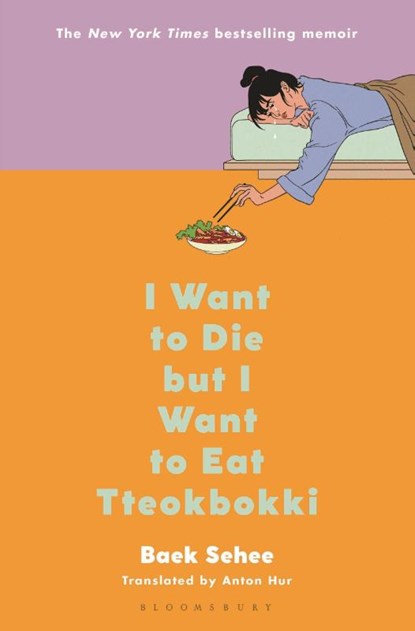 I Want to Die But I Want to Eat Tteokbokki, Baek Sehee - Gebonden - 9781635579383