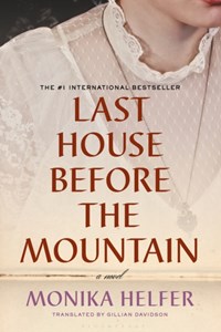 LAST HOUSE BEFORE THE MOUNTAIN | Monika Helfer | 