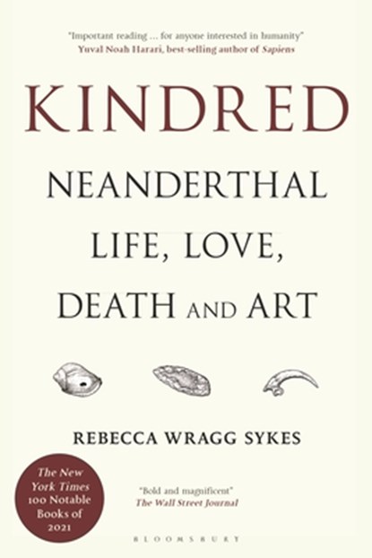 Kindred: Neanderthal Life, Love, Death and Art, Rebecca Wragg Sykes - Paperback - 9781635579895