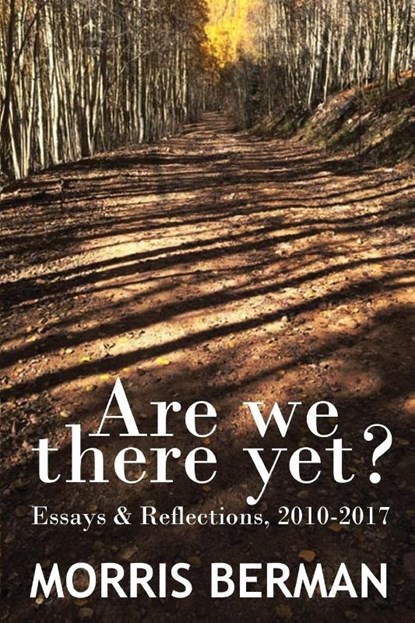 Are We There Yet?, Morris Berman - Paperback - 9781635610567