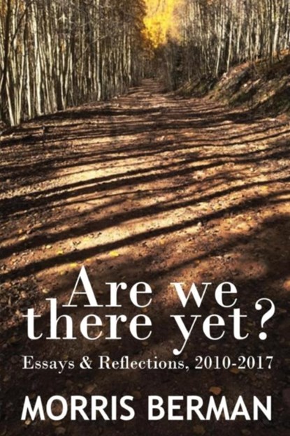 Are We There Yet?, Morris Berman - Paperback - 9781635610567
