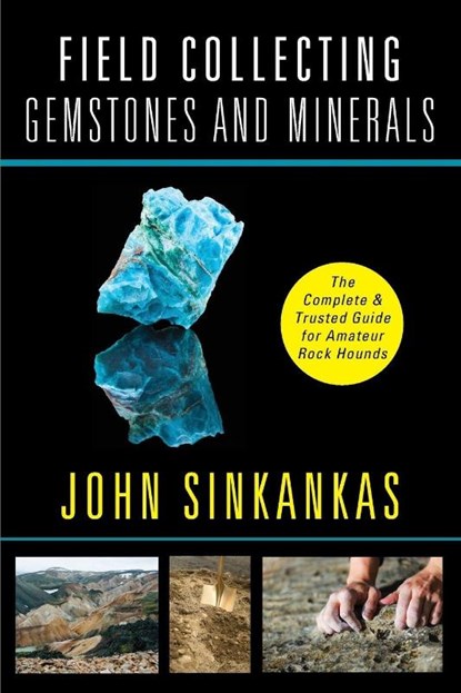Field Collecting Gemstones and Minerals, John Sinkankas - Paperback - 9781635610642