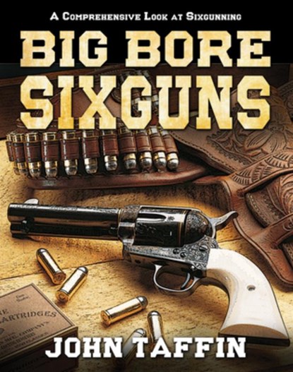 Big Bore Sixguns, John Taffin - Gebonden - 9781635616903