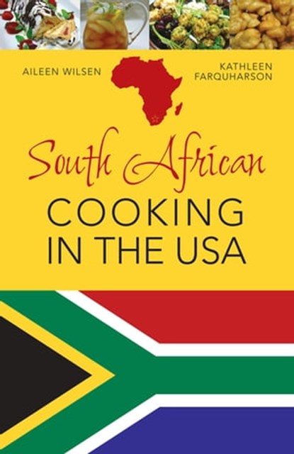 South African Cooking in the USA, Aileen Wilsen ; Kathleen Farquharson - Ebook - 9781635617535