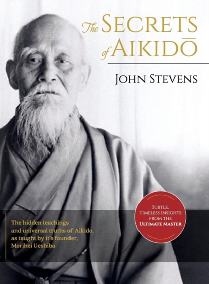Secrets of Aikido, John Stevens - Gebonden - 9781635618075