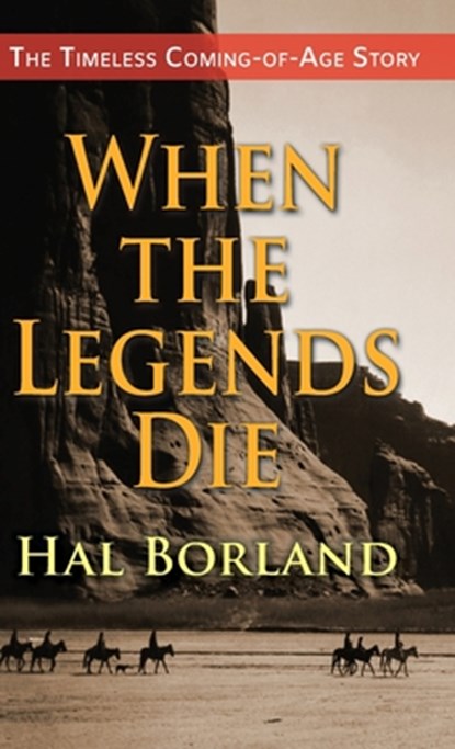 When the Legends Die: The Timeless Coming-of-Age Story about a Native American Boy Caught Between Two Worlds, Hal Borland - Gebonden - 9781635618631