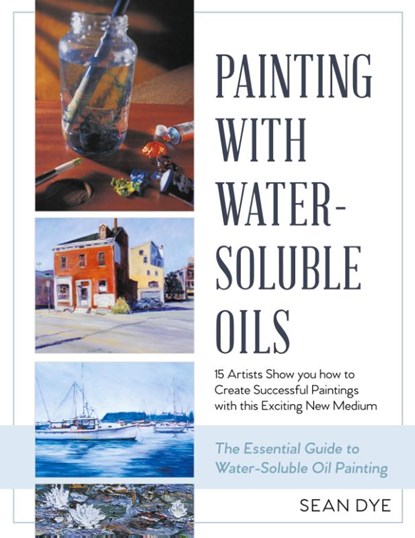 Painting with Water-Soluble Oils (Latest Edition), Sean Dye - Paperback - 9781635618662