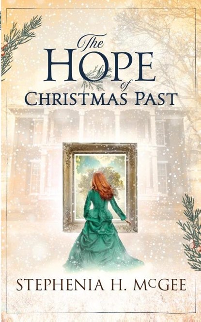 The Hope of Christmas Past, Stephenia H. Mcgee - Paperback - 9781635640717