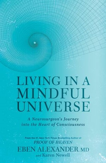 Living in a Mindful Universe, Eben Alexander ; Karen Newell - Ebook - 9781635650334
