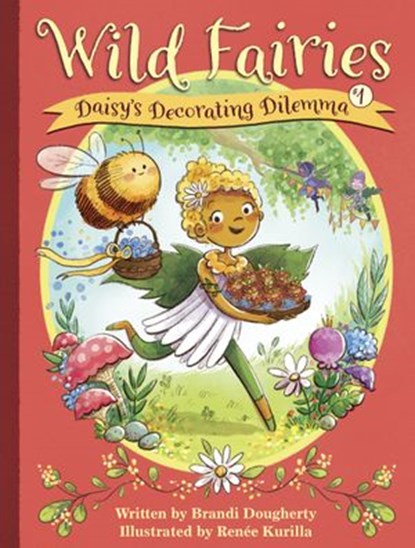 Wild Fairies #1: Daisy's Decorating Dilemma, Brandi Dougherty - Ebook - 9781635651331